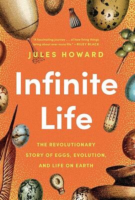 Infinite Life: The Revolutionary Story of Eggs, Evolution, and Life on Earth by Jules Howard