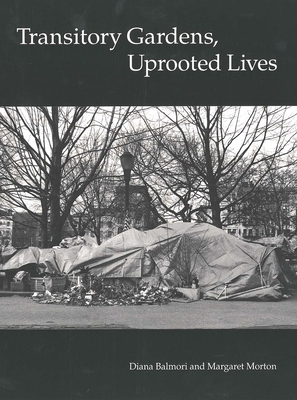 Transitory Gardens, Uprooted Lives by Diana Balmori, Margaret Morton