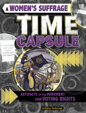 A Women's Suffrage Time Capsule: Artifacts of the Movement for Voting Rights by Rebecca Stanborough