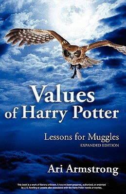 Values of Harry Potter: Lessons for Muggles, Expanded Edition by Ari Armstrong