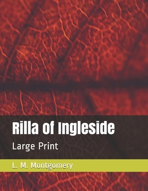 Rilla of Ingleside: Large Print by L.M. Montgomery