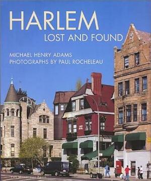 Harlem: Lost and Found by Michael Henry Adams