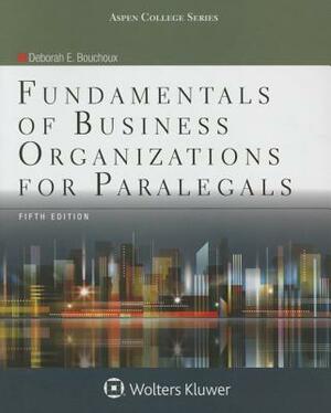 Fundamentals of Business Organizations for Paralegals by Deborah E. Bouchoux