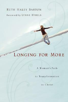 Longing for More: A Woman's Path to Transformation in Christ by Ruth Haley Barton