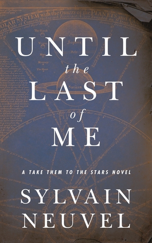 Until the Last of Me by Sylvain Neuvel