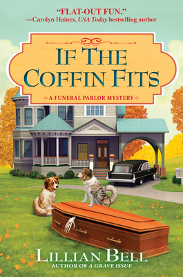 If the Coffin Fits: A Funeral Parlor Mystery by Lillian Bell
