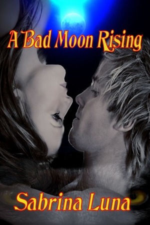 A Bad Moon Rising by Sabrina Luna