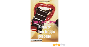Ragazze non troppo perbene by Susan Jane Gilman