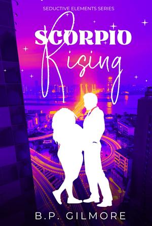 Scorpio Rising by B.P. Gilmore