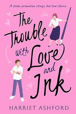 The Trouble with Love and Ink  by Harriet Ashford