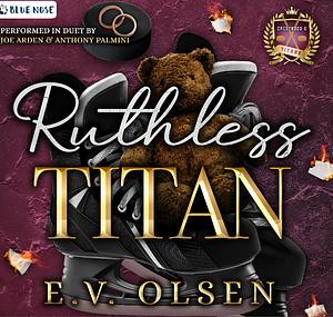Ruthless Titan by E.V. Olsen