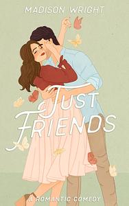 Just Friends by Madison Wright