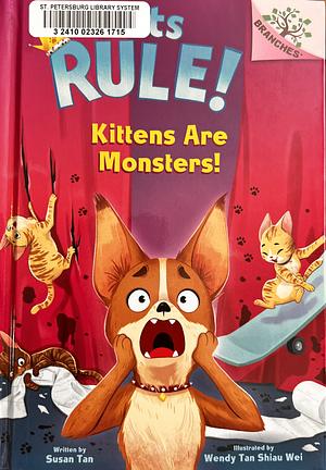 Kittens Are Monsters!: A Branches Book by Susan Tan