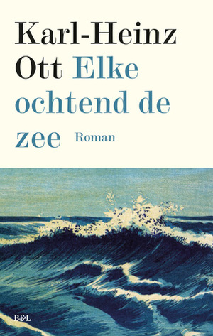 Elke ochtend de zee by Els Snick, Karl-Heinz Ott