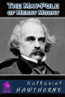 The May-Pole of Merry Mount by Nathaniel Hawthorne