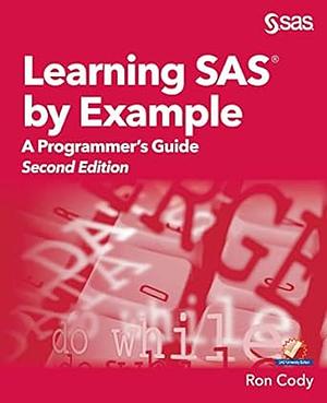 Learning SAS by Example: A Programmer's Guide, Second Edition by Ron Cody