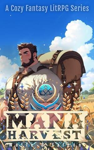 Mana Harvest: A Cozy Fantasy LitRPG Series by Wolfe Locke, Wolfe Locke, James Falcon