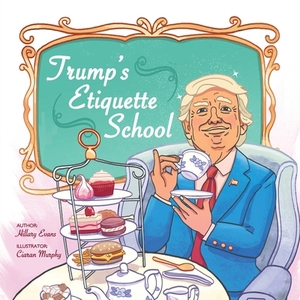Trump's Etiquette School by Hillary Evans