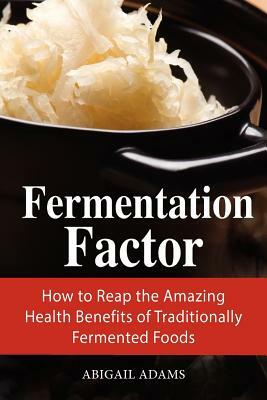 Fermentation Factor by Abigail Adams