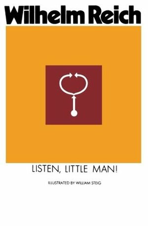 Listen, Little Man! by Wilhelm Reich, Ralph Manheim, William Steig