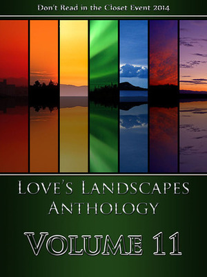 Love's Landscapes Anthology Volume 11 by S.N. Kat, Clancy Nacht, Vona Logan, Jennah Scott, Michelle K. Grant, Phoebe Sean, K.A. Merikan, Gabrielle Bhlack