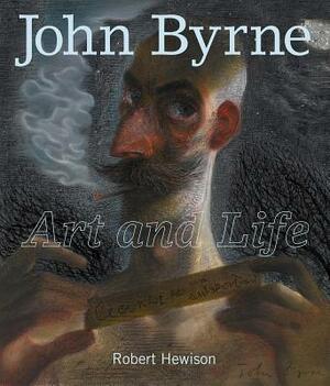 John Byrne: Art and Life by Robert Hewison