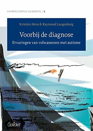 Voorbij de diagnose: ervaringen van volwassenen met autisme by Kristien Hens, Raymond Langenberg