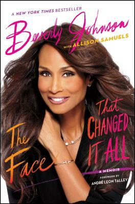 The Face That Changed It All: A Memoir by Beverly Johnson