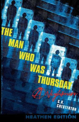 The Man Who Was Thursday: A Nightmare (Heathen Edition) by G.K. Chesterton