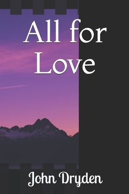 All for Love by John Dryden