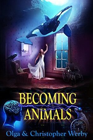 Becoming Animals by Christopher Werby, Olga Werby