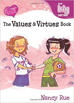 The Values & Virtues Book by Nancy N. Rue