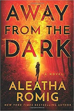 Away from the Dark by Aleatha Romig