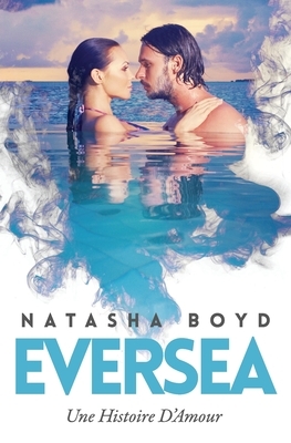 Eversea: Une Histoire D'Amour by Natasha Boyd