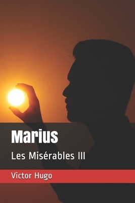Marius: Les Misérables III by Victor Hugo