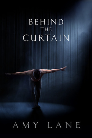 Behind the Curtain by Amy Lane