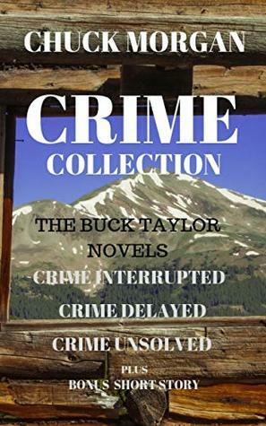 Crime Collection: The Buck Taylor/ Crime Series Box set (Books 1, 2 and 3) by Chuck Morgan