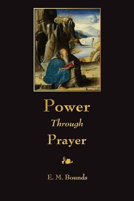 Power Through Prayer by E.M. Bounds