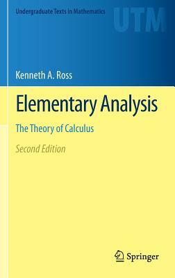 Elementary Analysis: The Theory of Calculus by Kenneth A. Ross