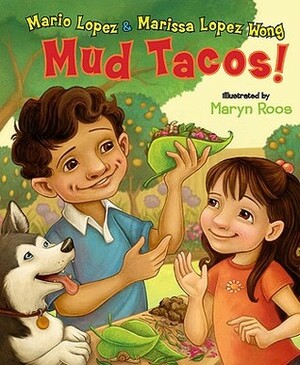 Mud Tacos! by Marissa Lopez wong, Mario López, Maryn Roos