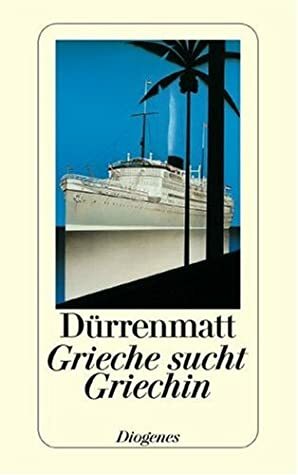 Grieche sucht Griechin by Friedrich Dürrenmatt