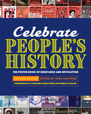 Celebrate People's History!: The Poster Book of Resistance and Revolution by Josh MacPhee