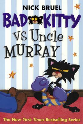 Bad Kitty vs. Uncle Murray by Nick Bruel