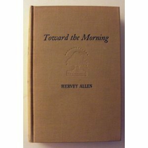 Toward the Morning by Hervey Allen