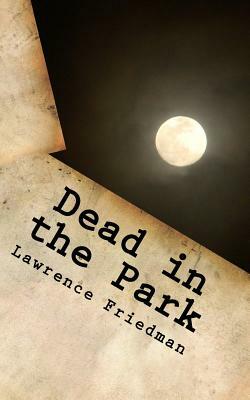 Dead in the Park by Lawrence Friedman
