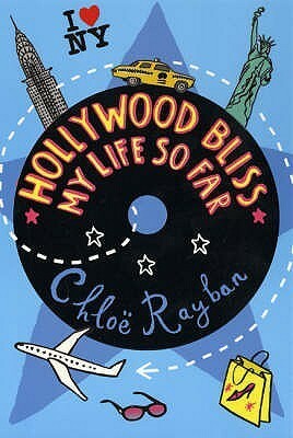 Hollywood Bliss - My Life So Far by Chloë Rayban