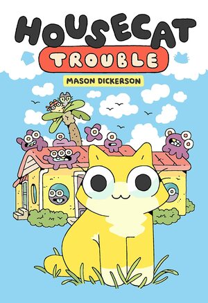 Housecat Trouble: (A Graphic Novel) by Mason Dickerson