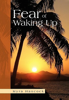 Fear of Waking Up by Myra Hancock