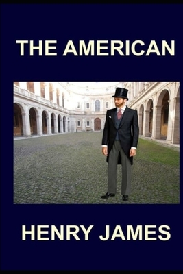 The American by Henry James Annotated and Illustrated Edition by Henry James