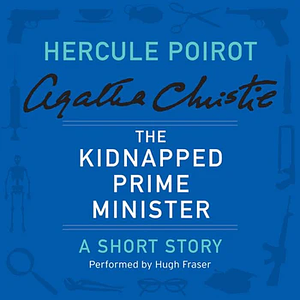 The Kidnapped Prime Minister: A Short Story by Agatha Christie